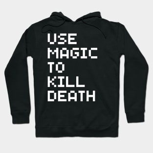 Use Magic To Kill Death Hoodie